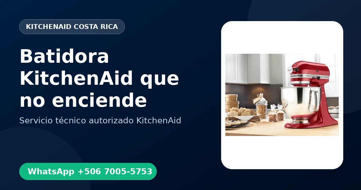 Batidora KitchenAid que no enciende: Causas y Reparación en Costa Rica
