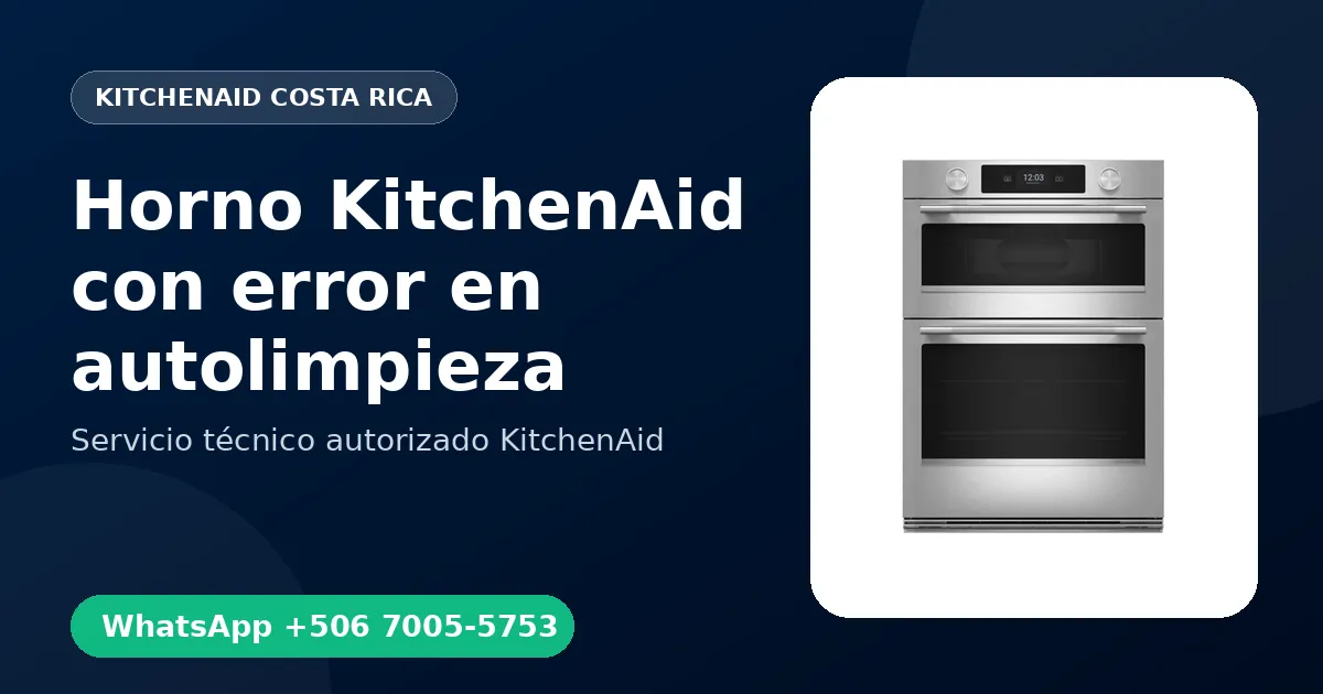 Horno KitchenAid con error en autolimpieza: Causas y Reparación en Costa Rica