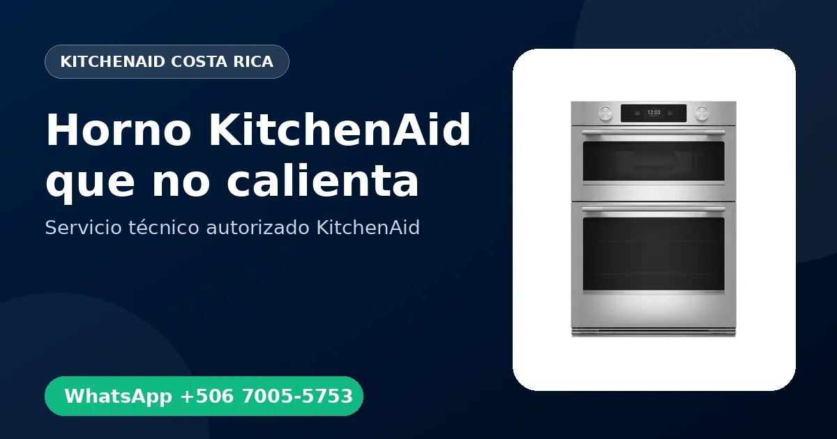 Horno KitchenAid que no calienta: Causas y Reparación en Costa Rica
