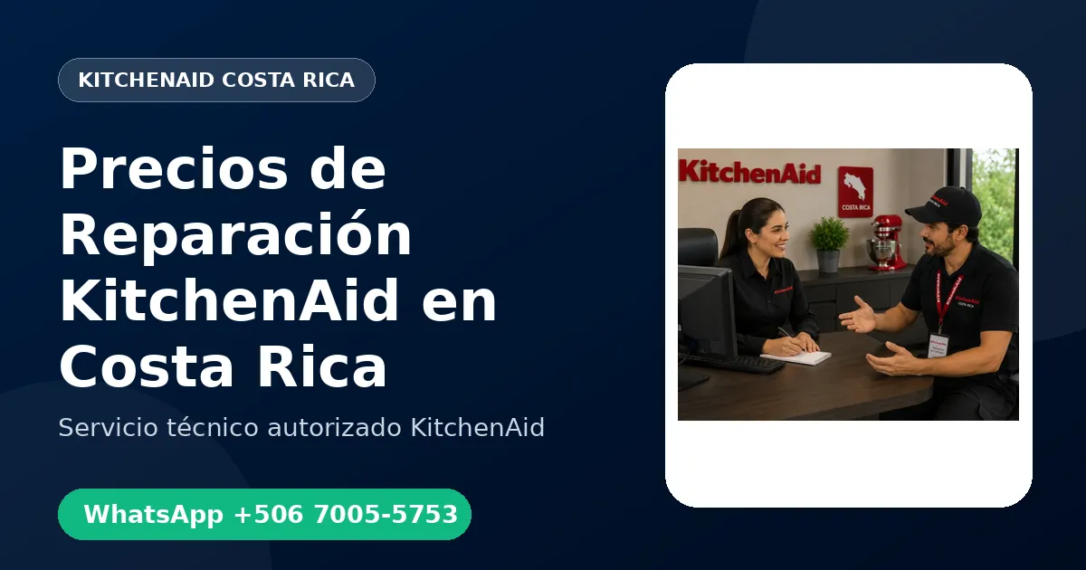 Precios de Reparación KitchenAid en Costa Rica: Qué Determina el Costo