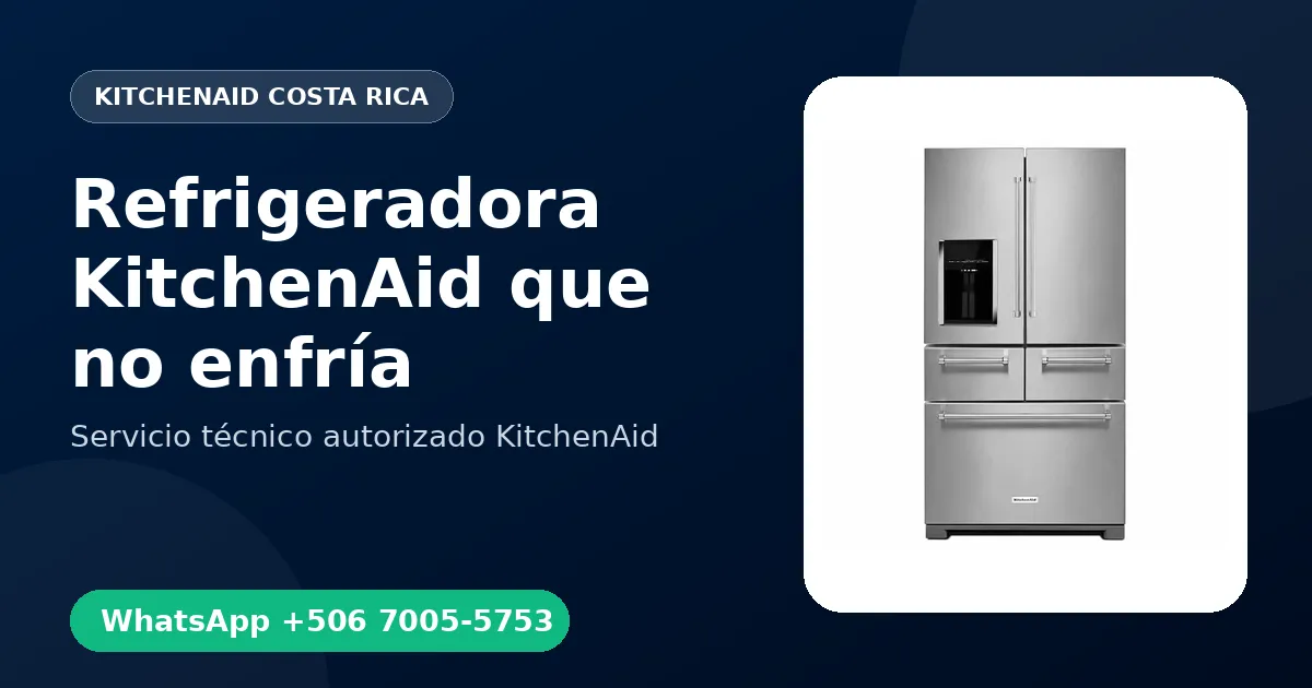 Refrigeradora KitchenAid que no enfría: Causas y Reparación en Costa Rica