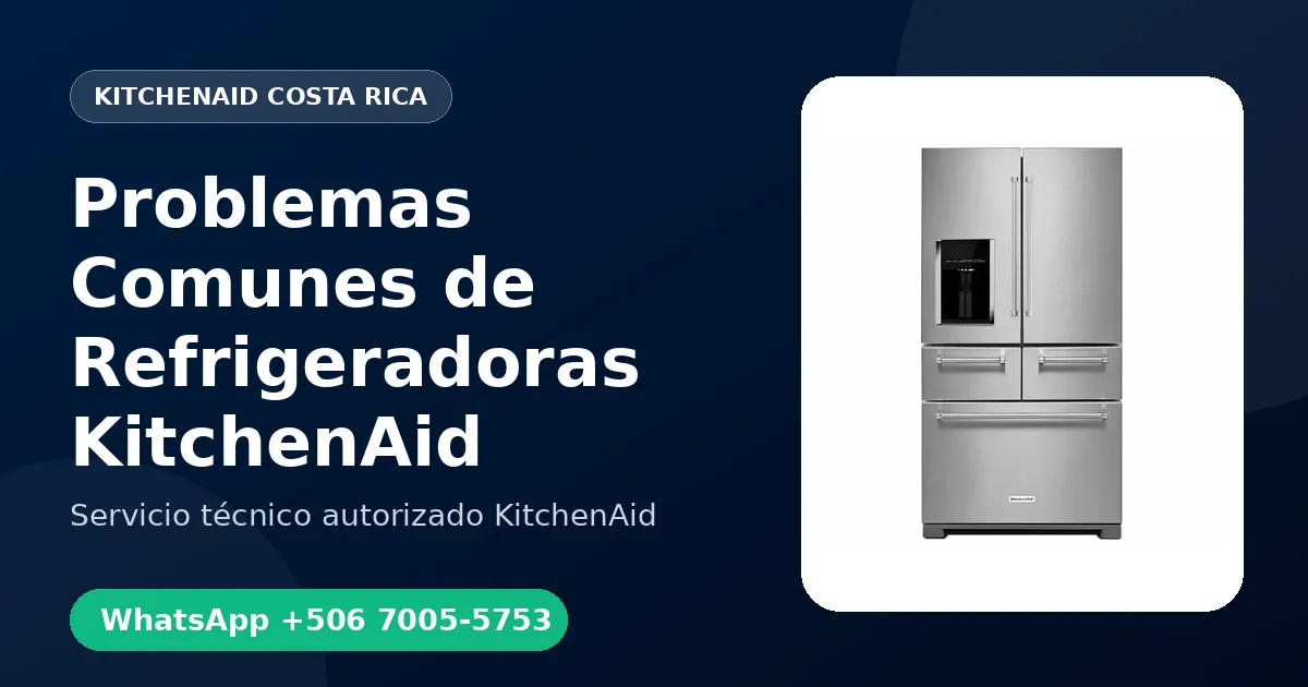 Problemas Comunes de Refrigeradoras KitchenAid en Costa Rica