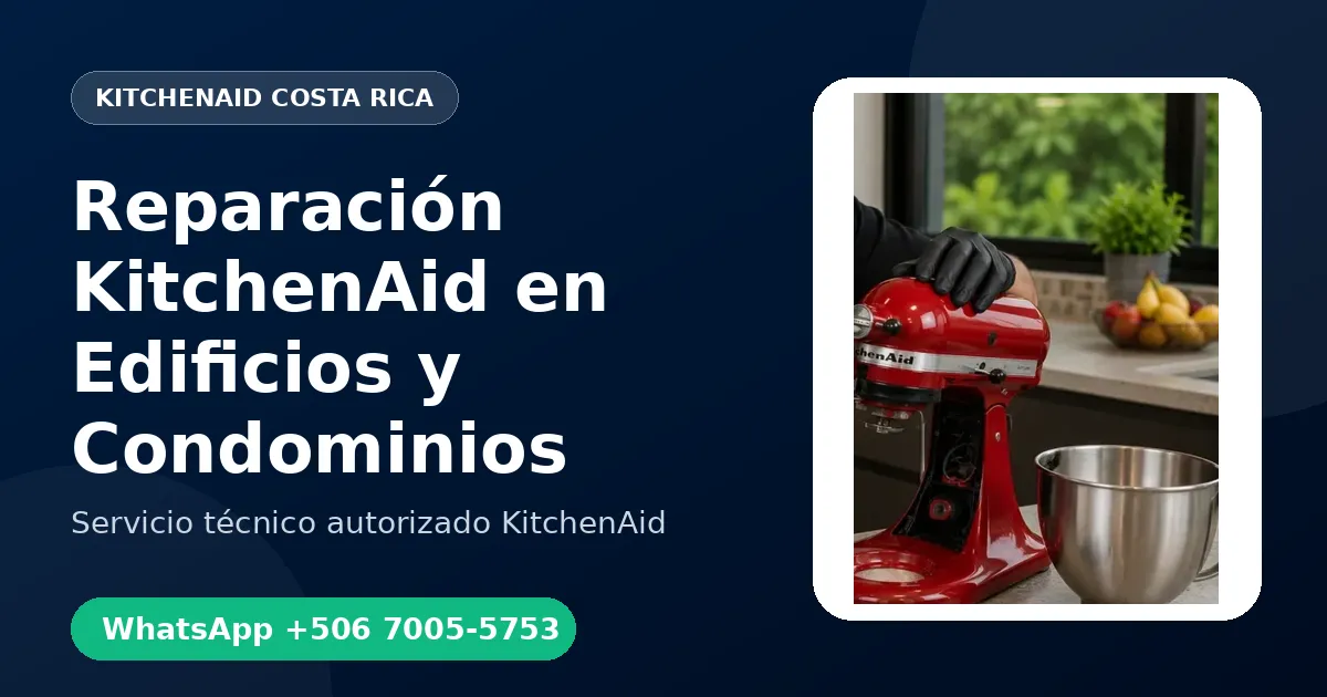 Reparación KitchenAid en Edificios y Condominios de Costa Rica