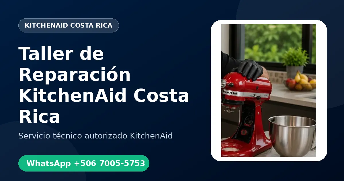 Taller de Reparación KitchenAid en Costa Rica: ¿Domicilio o Taller?