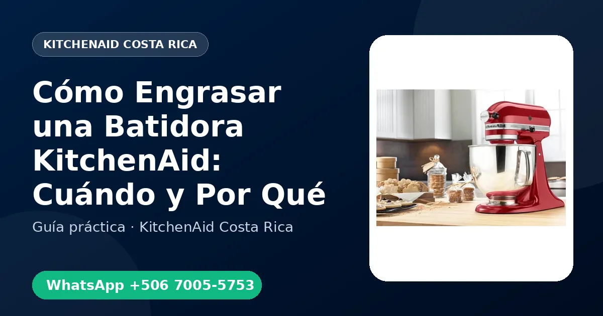 Cómo Engrasar una Batidora KitchenAid: Cuándo y Por Qué