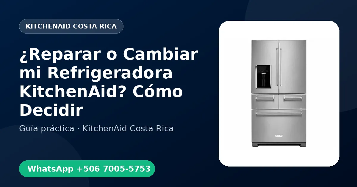 ¿Reparar o Cambiar mi Refrigeradora KitchenAid? Cómo Decidir