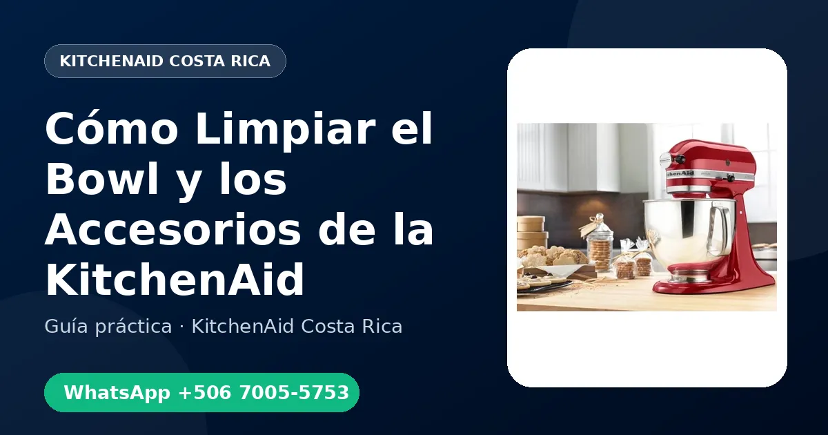 Cómo Limpiar el Bowl y los Accesorios de la KitchenAid