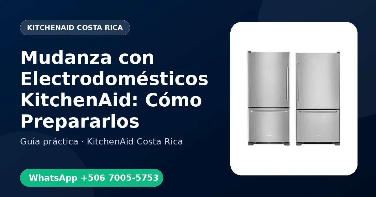 Mudanza con Electrodomésticos KitchenAid: Cómo Prepararlos
